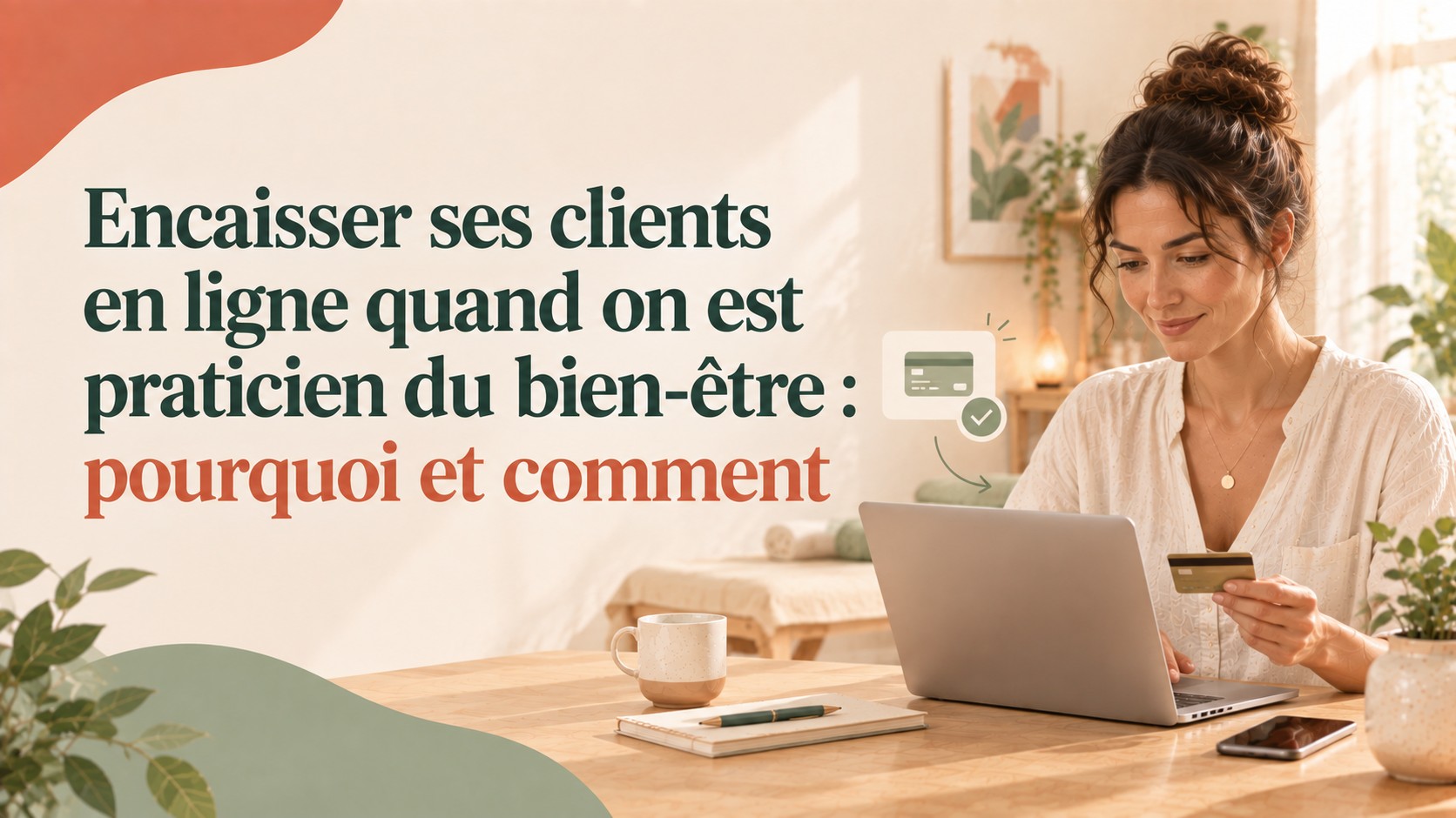 Encaisser ses clients en ligne quand on est praticien du bien-être : pourquoi et comment